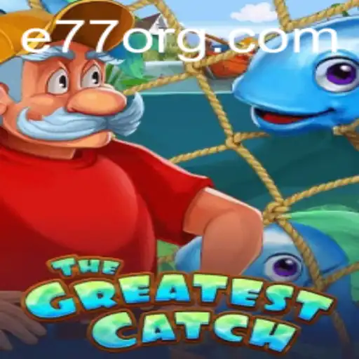 TheGreatestCatch: A Dive into the Captivating World of E77